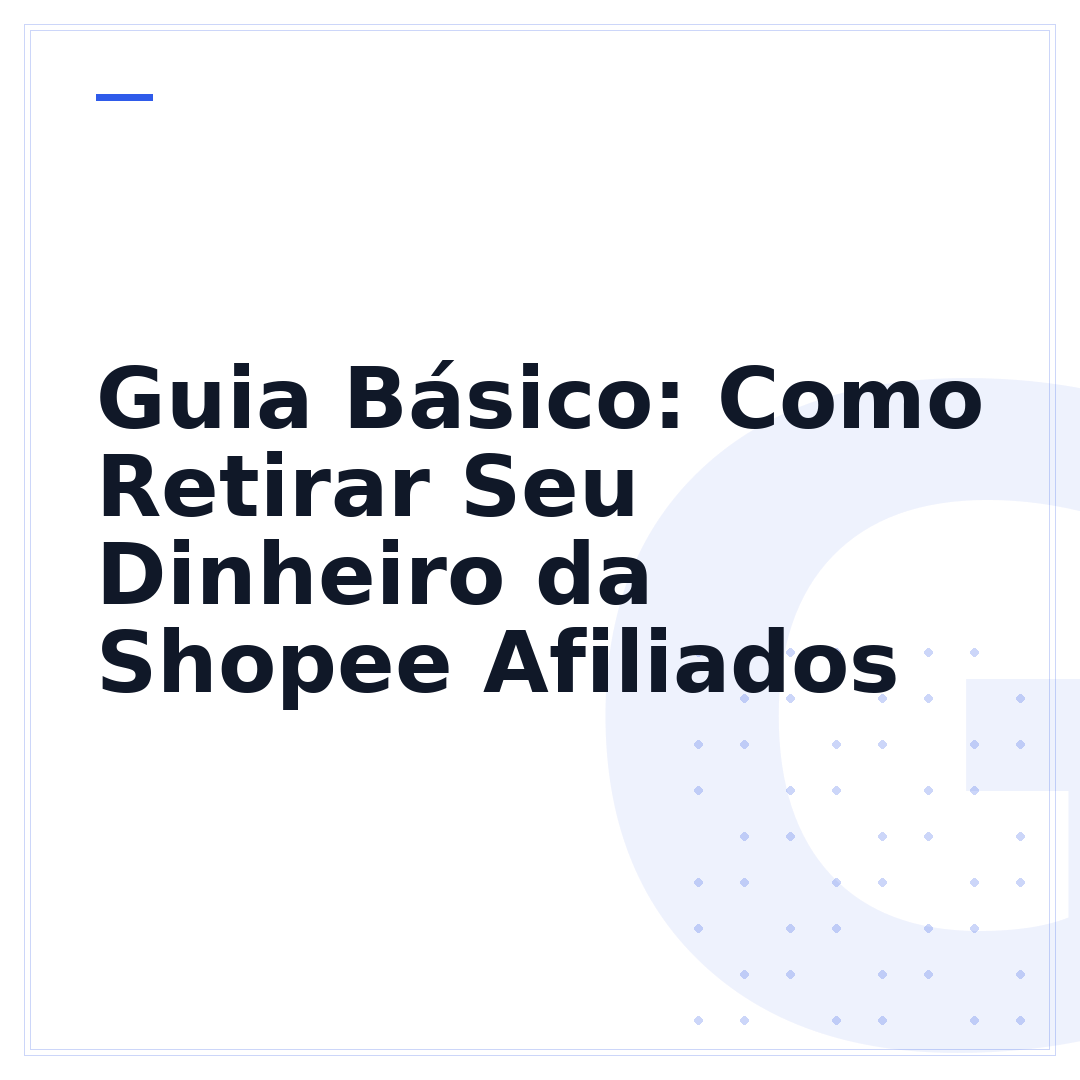Guia Básico: Como Retirar Seu Dinheiro da Shopee Afiliados