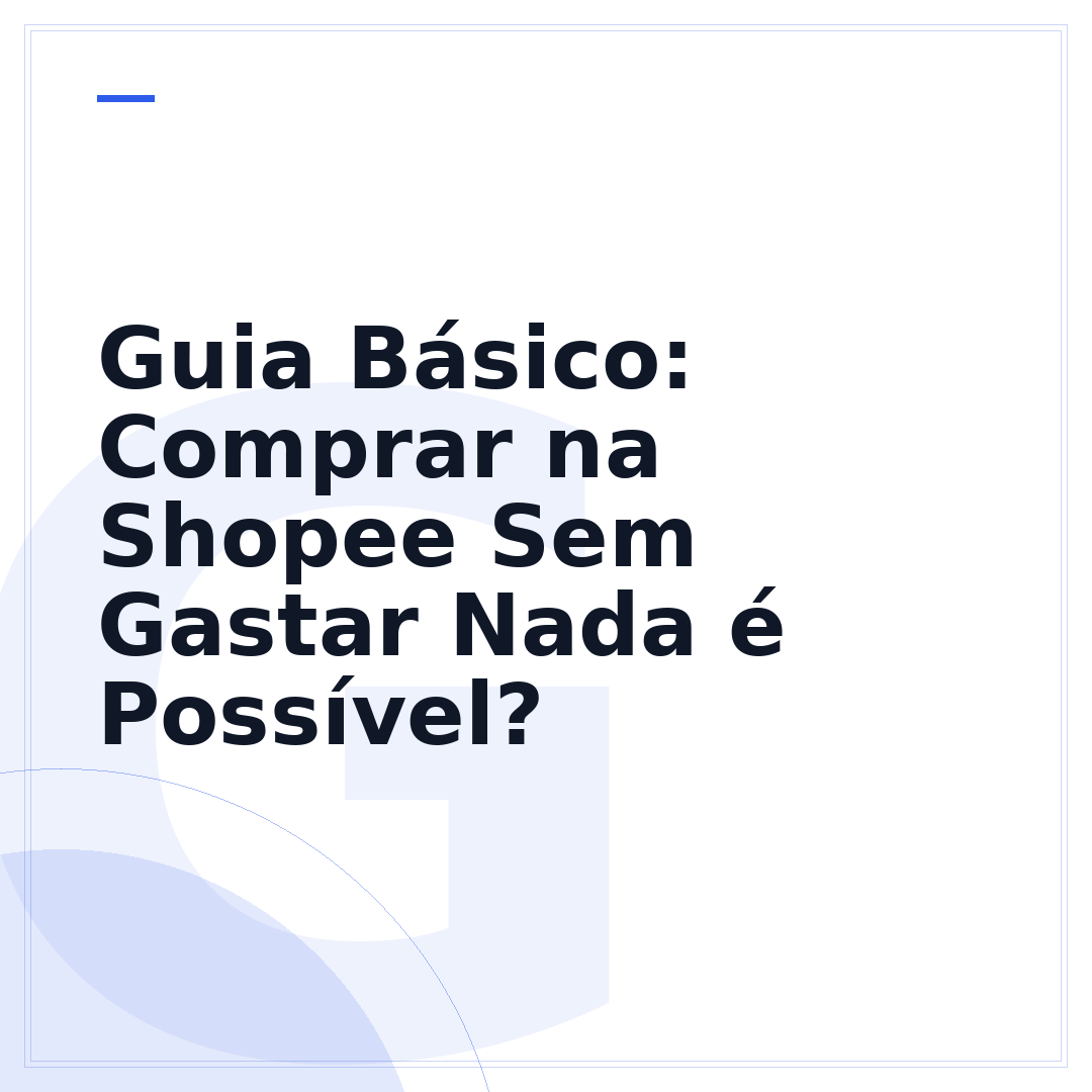 Guia Básico: Comprar na Shopee Sem Gastar Nada é Possível?