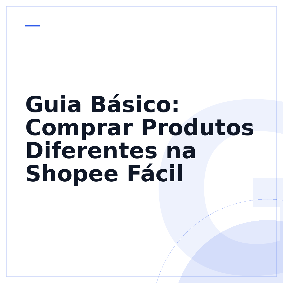 Guia Básico: Comprar Produtos Diferentes na Shopee Fácil