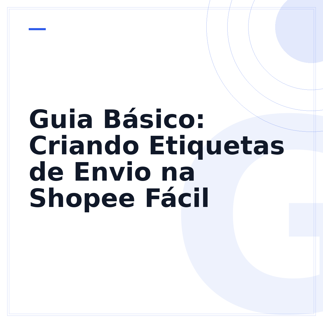 Guia Básico: Criando Etiquetas de Envio na Shopee Fácil