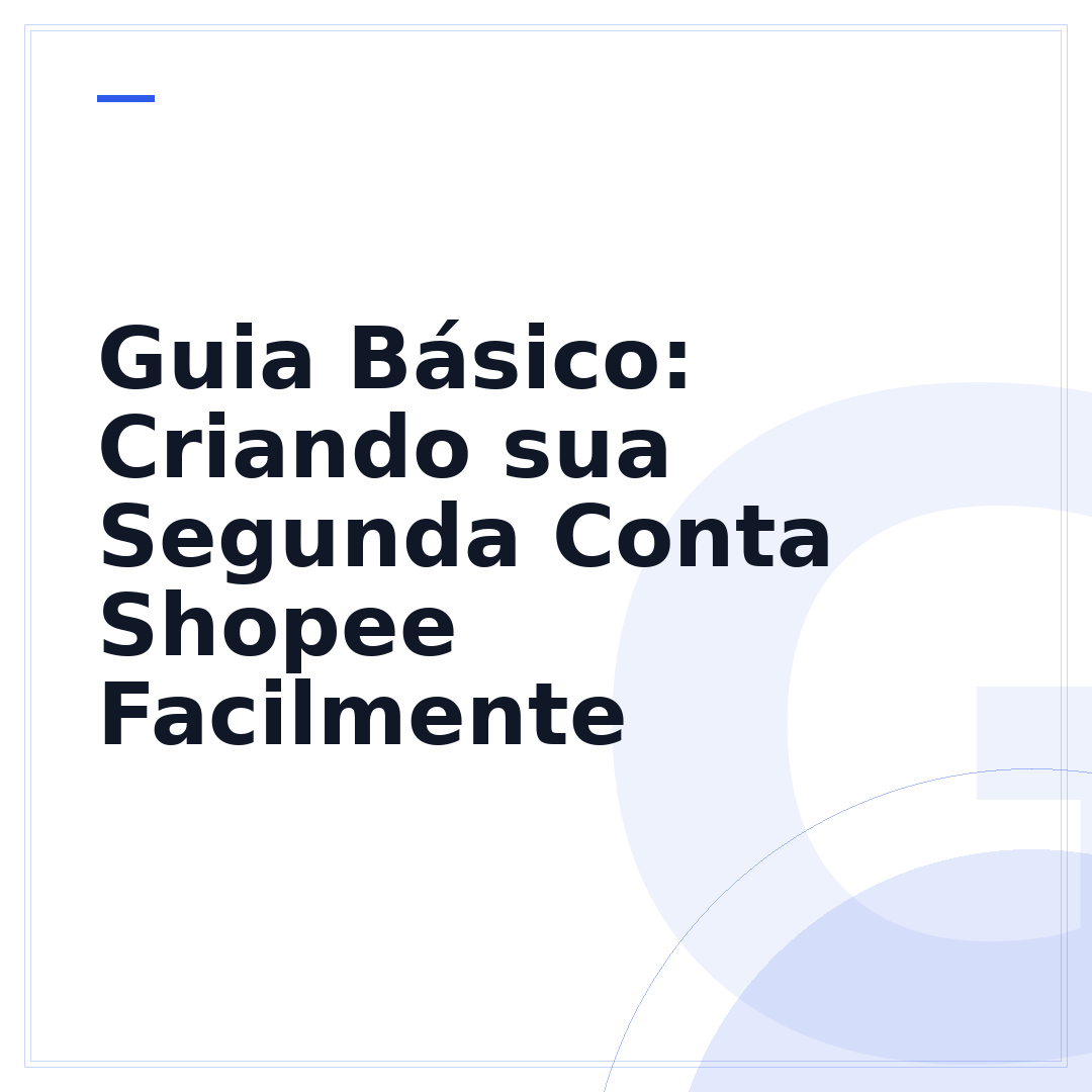 Guia Básico: Criando sua Segunda Conta Shopee Facilmente