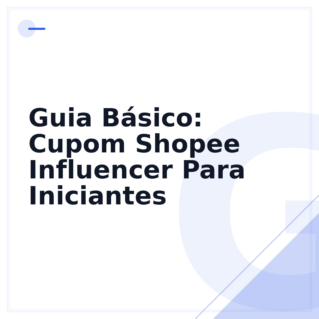 Guia Básico: Cupom Shopee Influencer Para Iniciantes