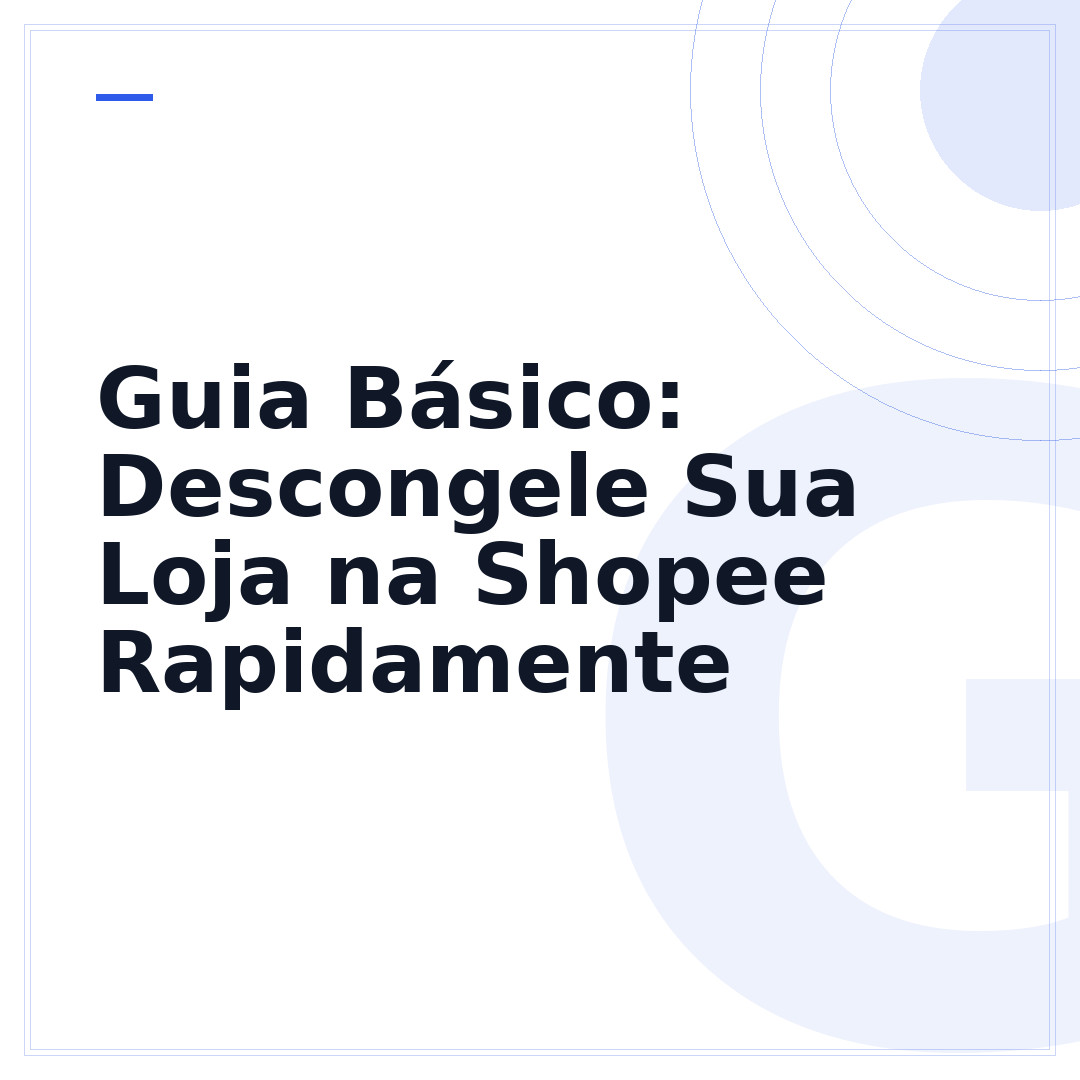 Guia Básico: Descongele Sua Loja na Shopee Rapidamente