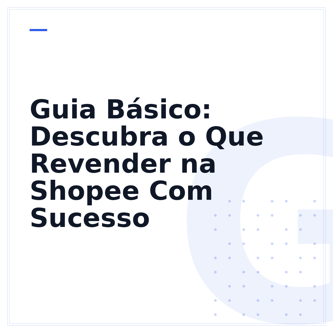 Guia Básico: Descubra o Que Revender na Shopee Com Sucesso