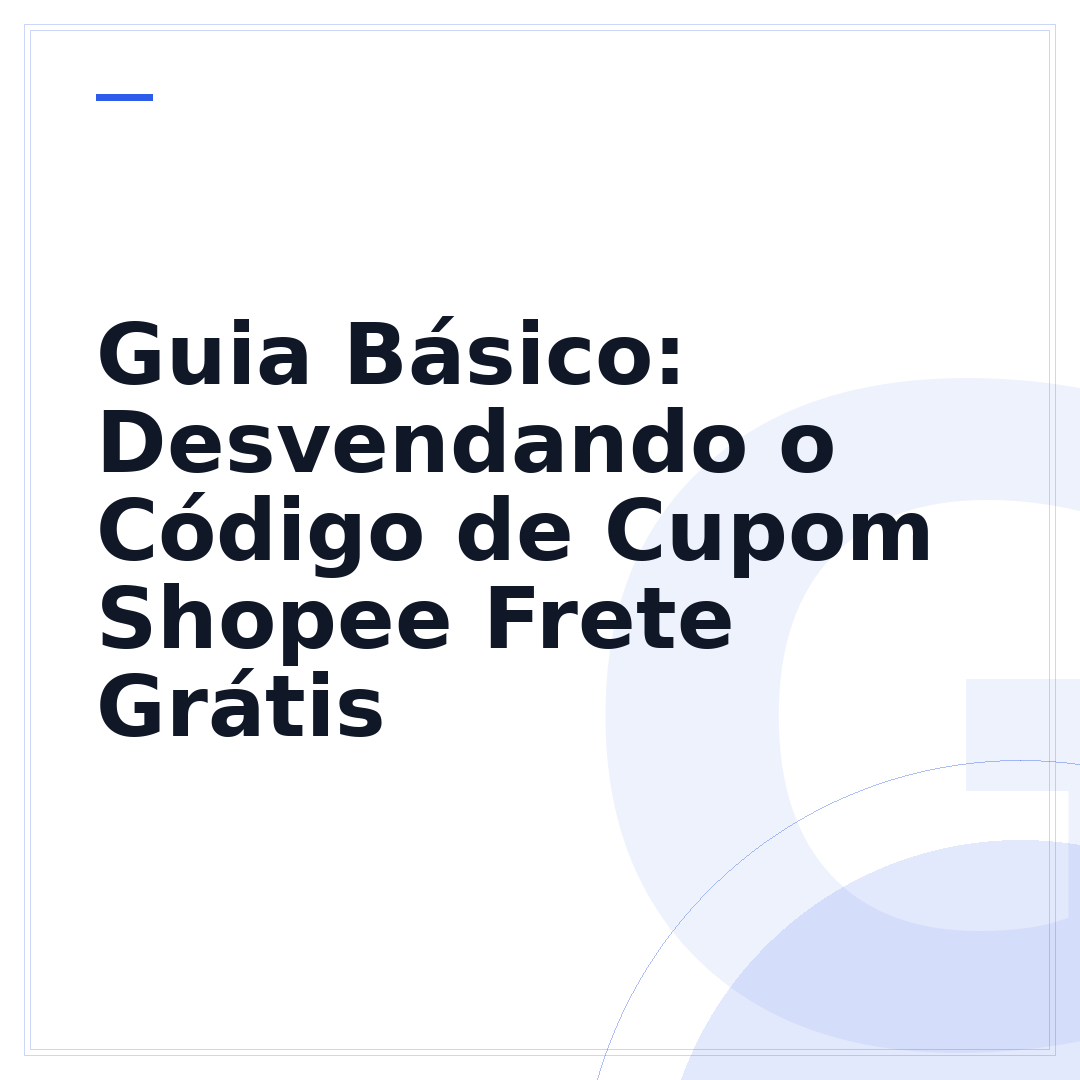 Guia Básico: Desvendando o Código de Cupom Shopee Frete Grátis
