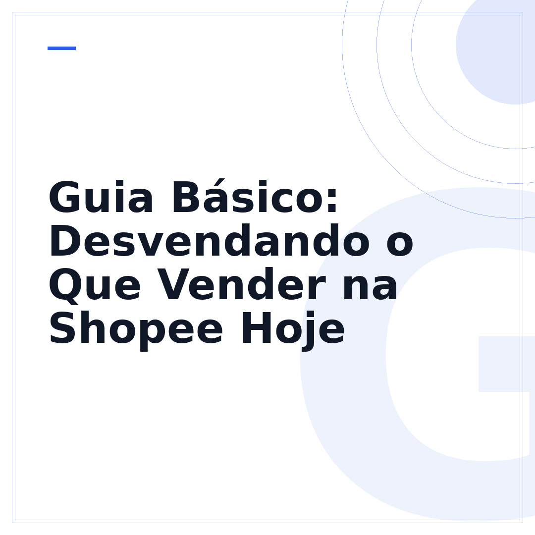 Guia Básico: Desvendando o Que Vender na Shopee Hoje