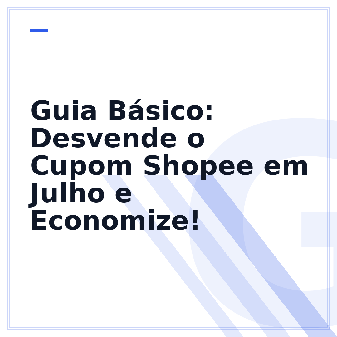 Guia Básico: Desvende o Cupom Shopee em Julho e Economize!