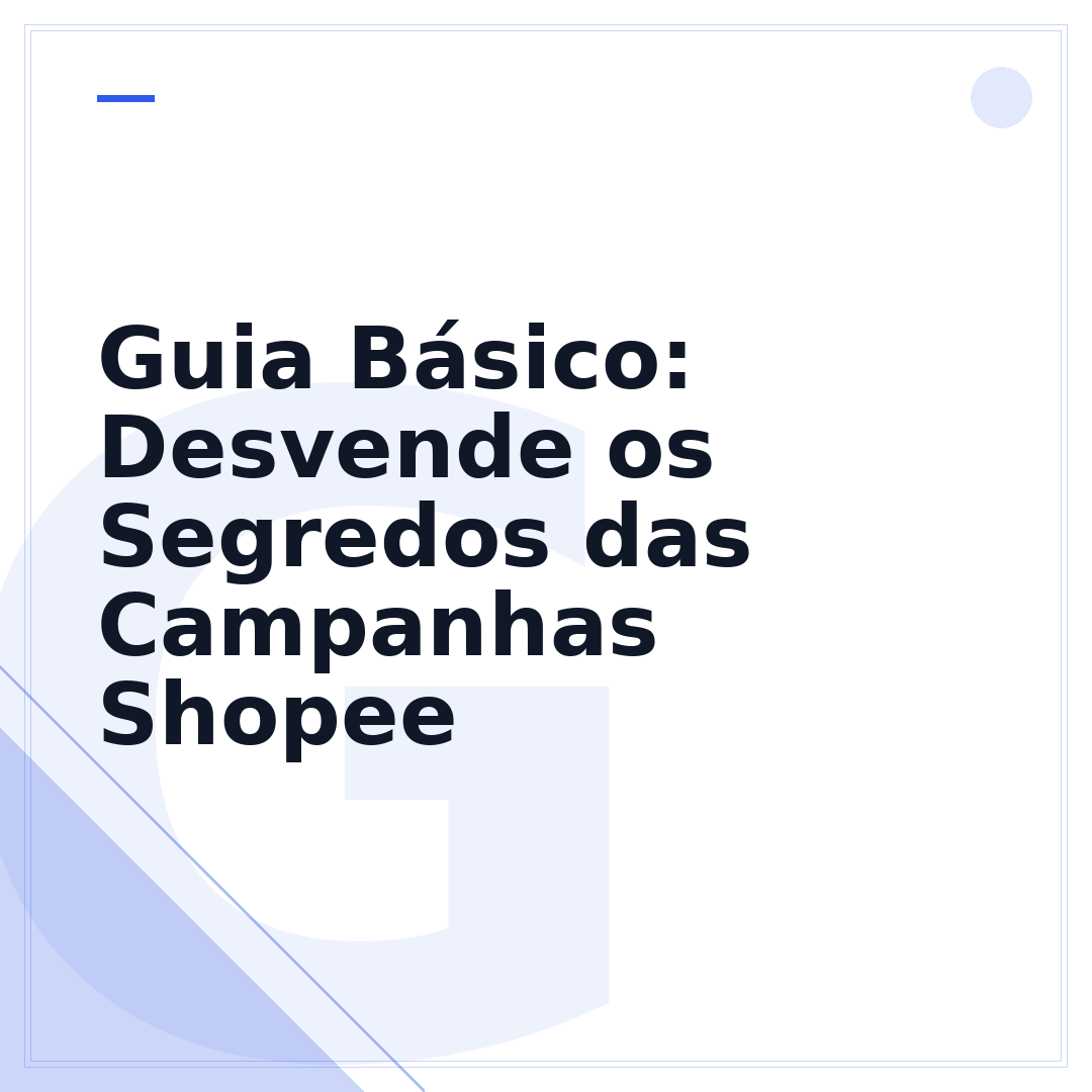 Guia Básico: Desvende os Segredos das Campanhas Shopee