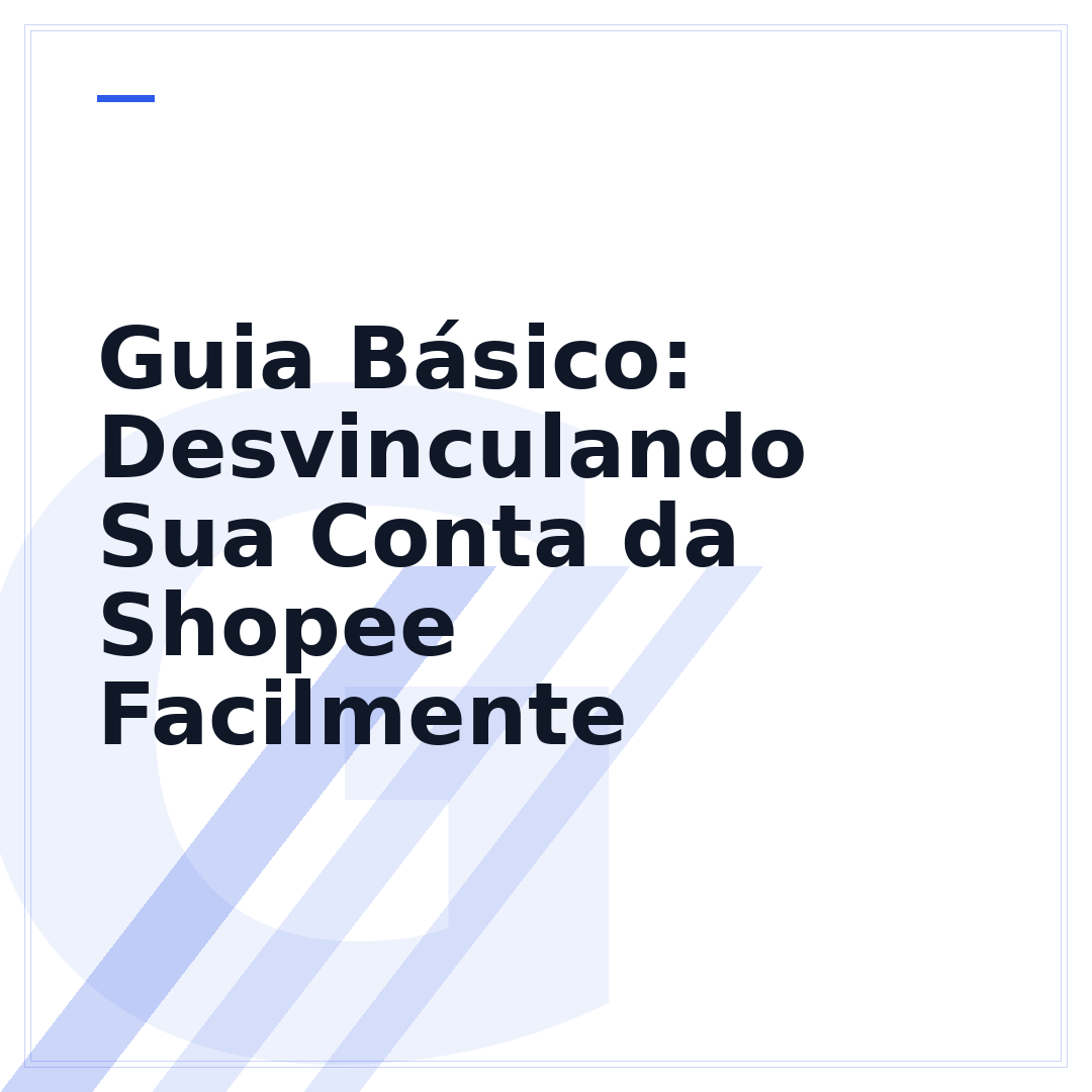 Guia Básico: Desvinculando Sua Conta da Shopee Facilmente