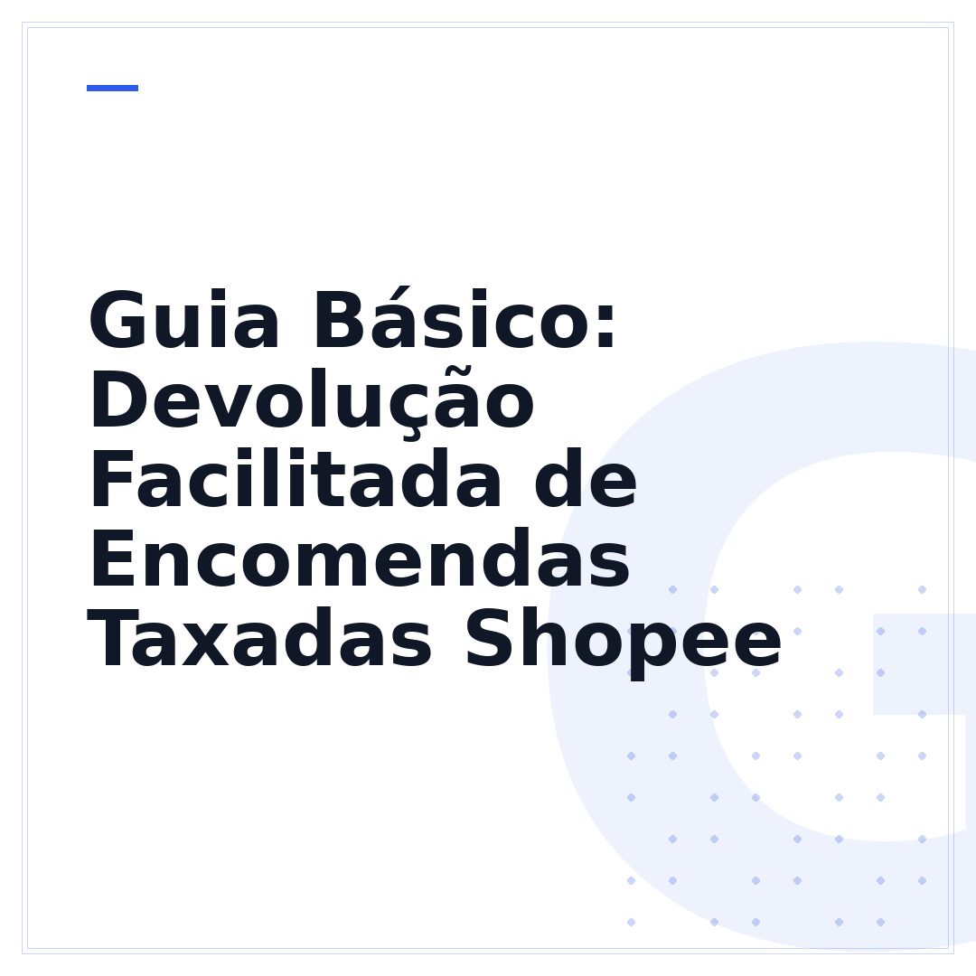 Guia Básico: Devolução Facilitada de Encomendas Taxadas Shopee