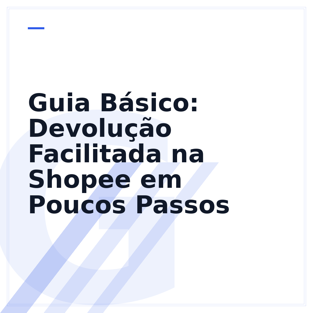 Guia Básico: Devolução Facilitada na Shopee em Poucos Passos