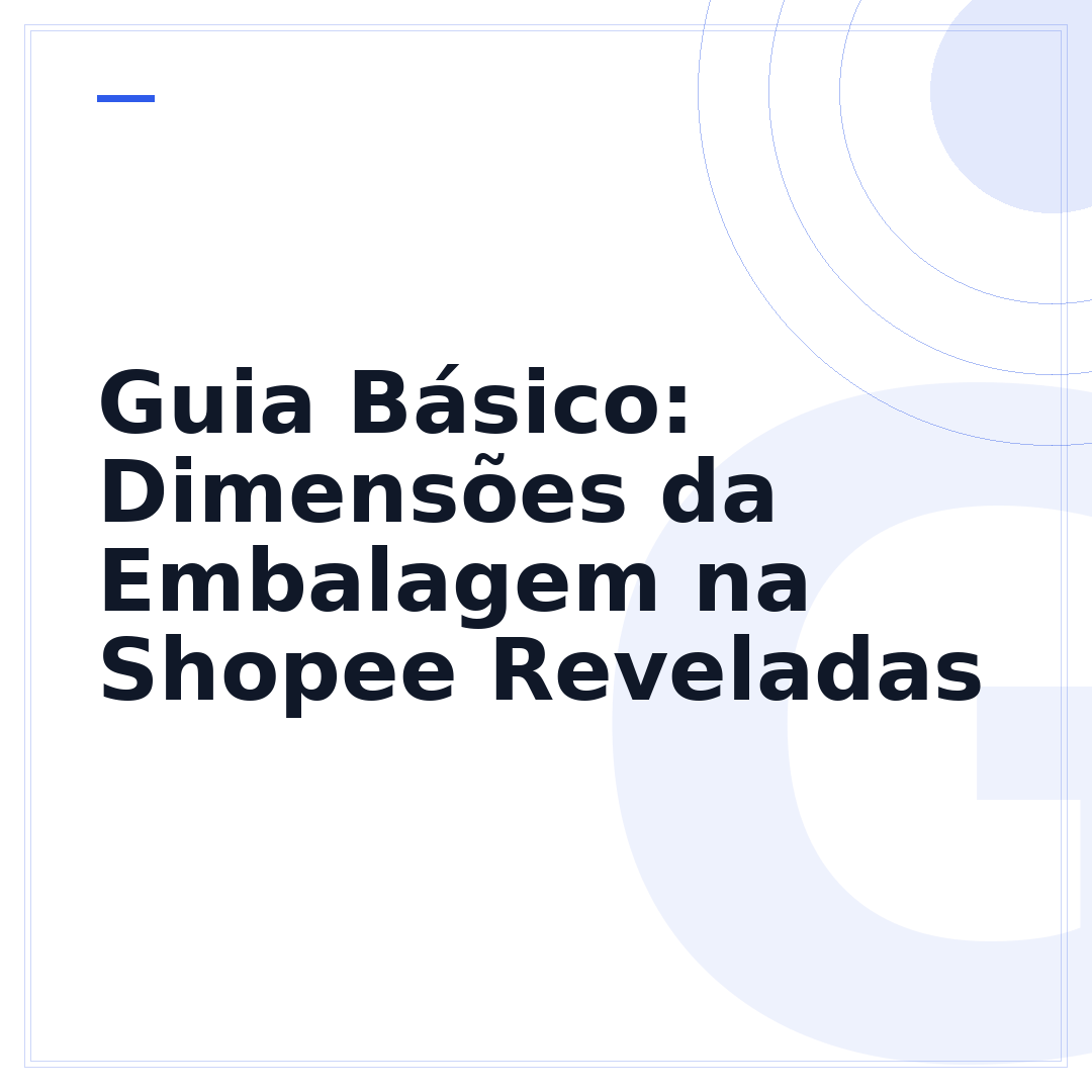 Guia Básico: Dimensões da Embalagem na Shopee Reveladas