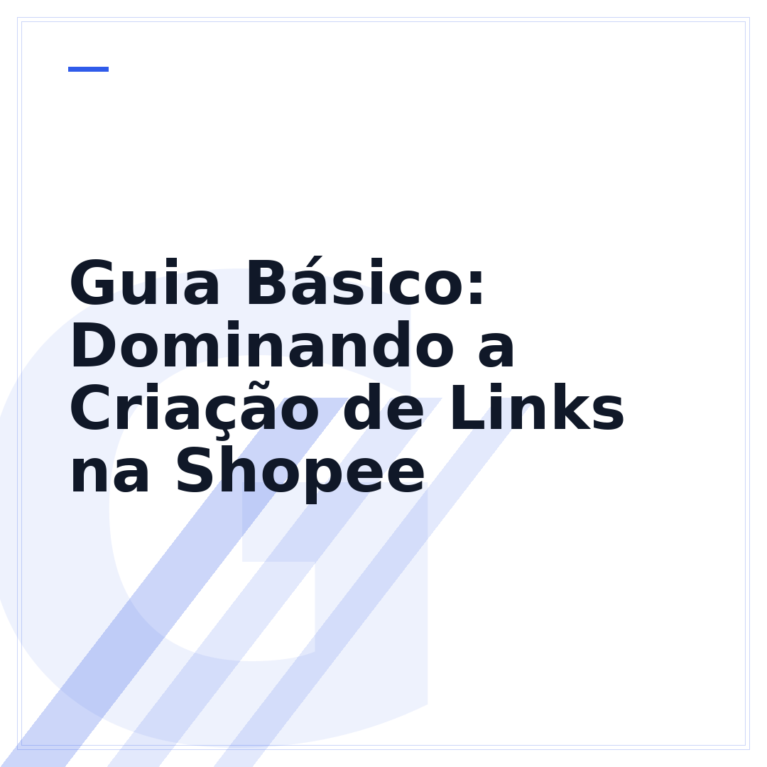 Guia Básico: Dominando a Criação de Links na Shopee