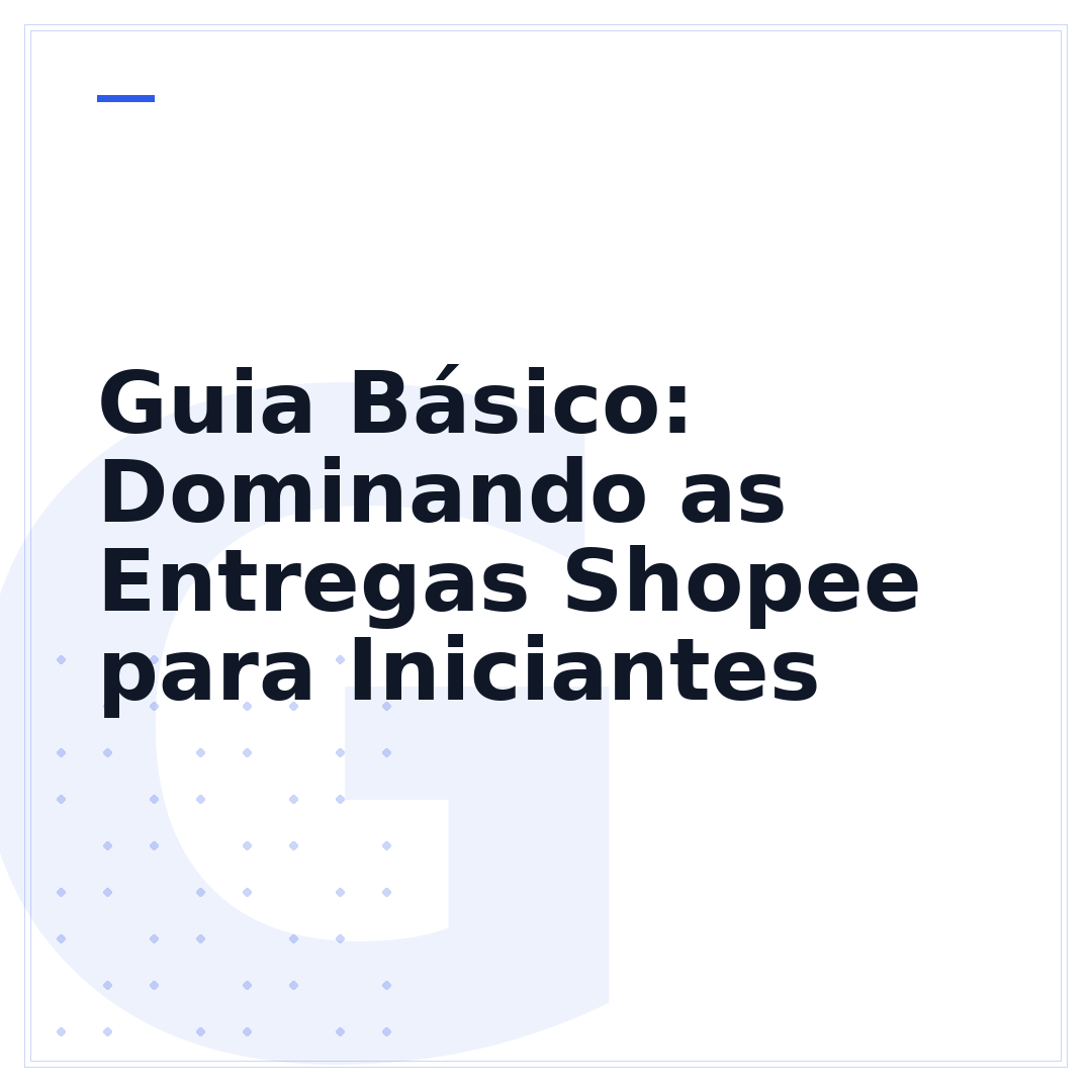 Guia Básico: Dominando as Entregas Shopee para Iniciantes