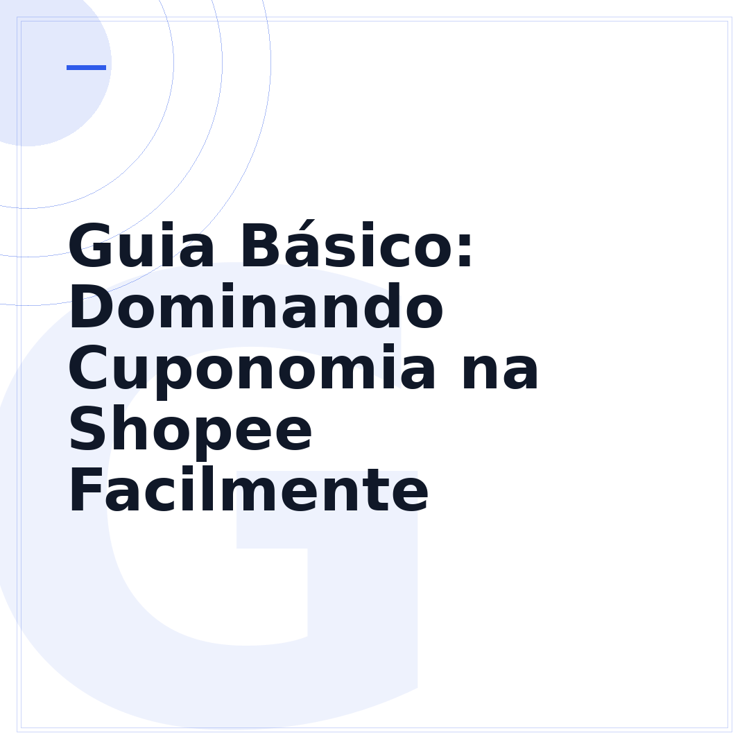 Guia Básico: Dominando Cuponomia na Shopee Facilmente