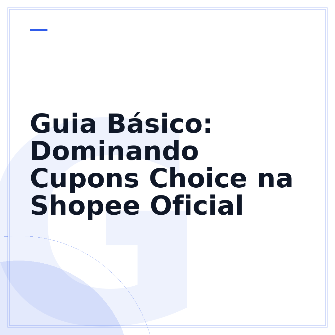 Guia Básico: Dominando Cupons Choice na Shopee Oficial