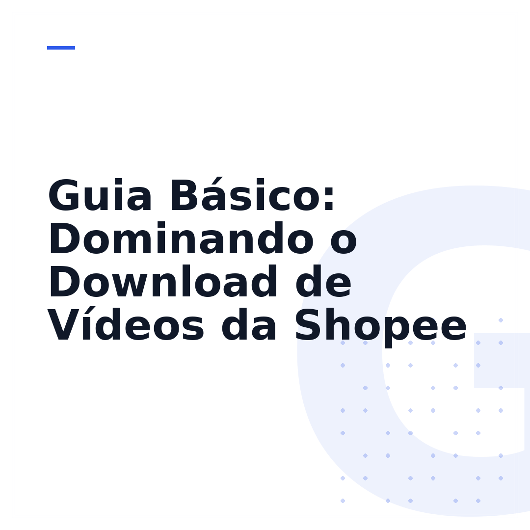 Guia Básico: Dominando o Download de Vídeos da Shopee