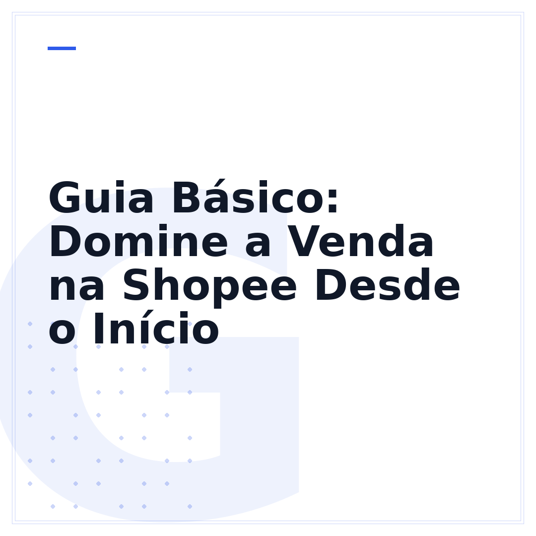 Guia Básico: Domine a Venda na Shopee Desde o Início
