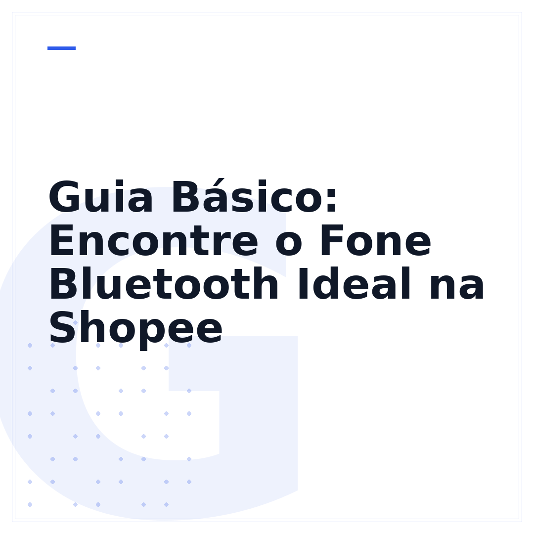 Guia Básico: Encontre o Fone Bluetooth Ideal na Shopee