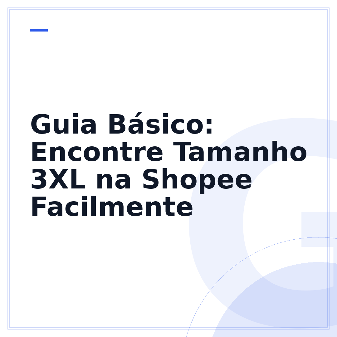 Guia Básico: Encontre Tamanho 3XL na Shopee Facilmente