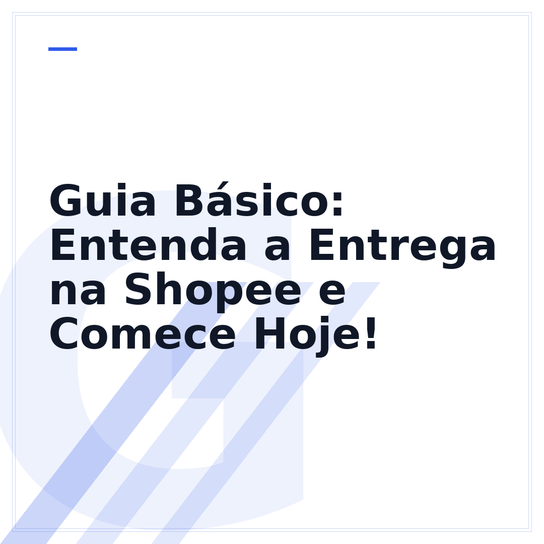 Guia Básico: Entenda a Entrega na Shopee e Comece Hoje!