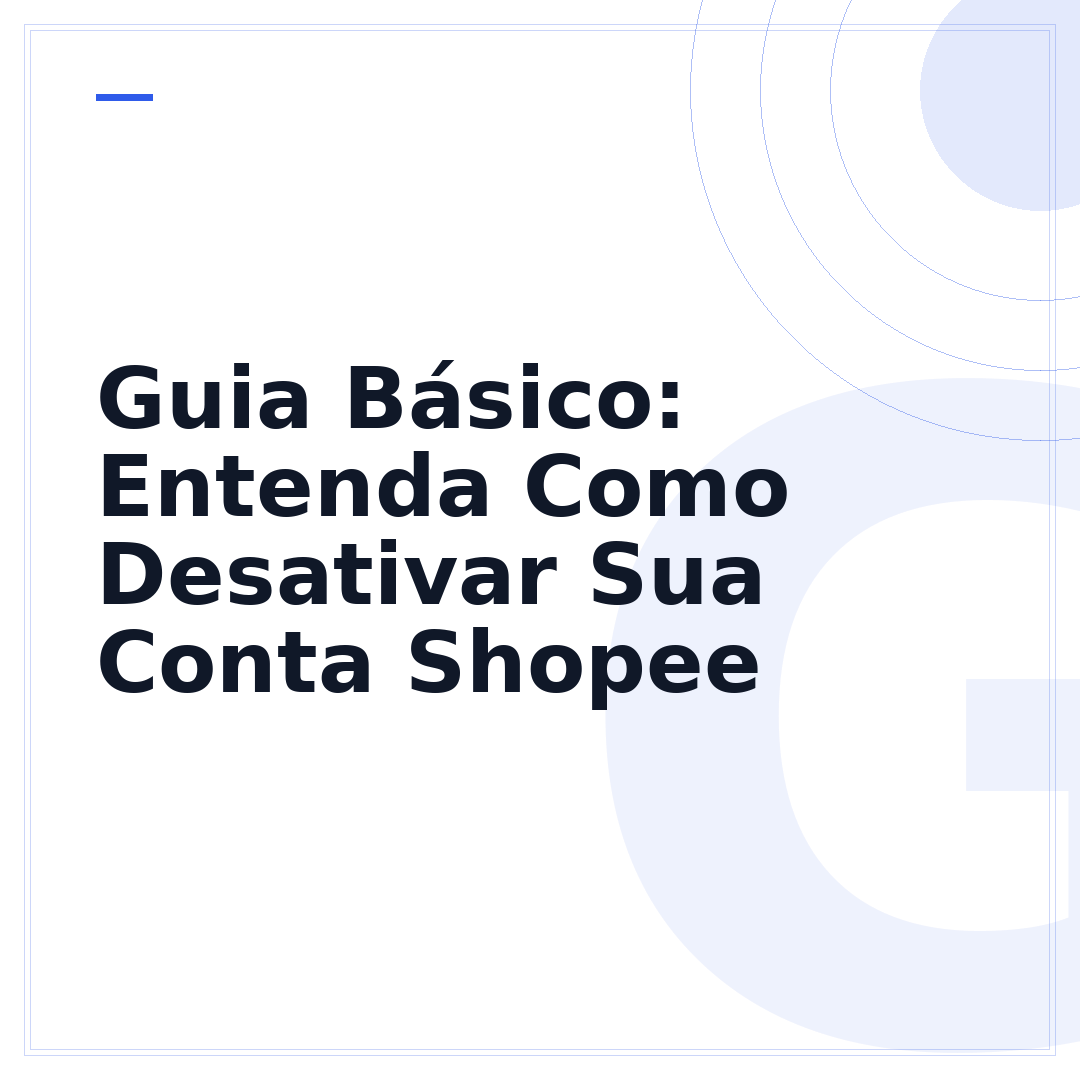 Guia Básico: Entenda Como Desativar Sua Conta Shopee
