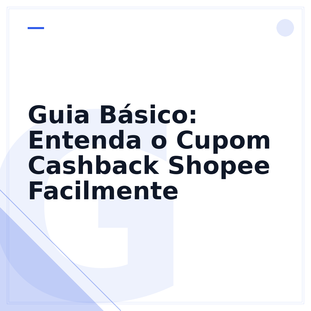 Guia Básico: Entenda o Cupom Cashback Shopee Facilmente