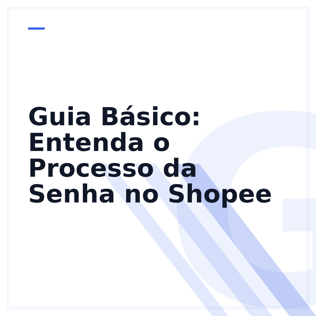 Guia Básico: Entenda o Processo da Senha no Shopee