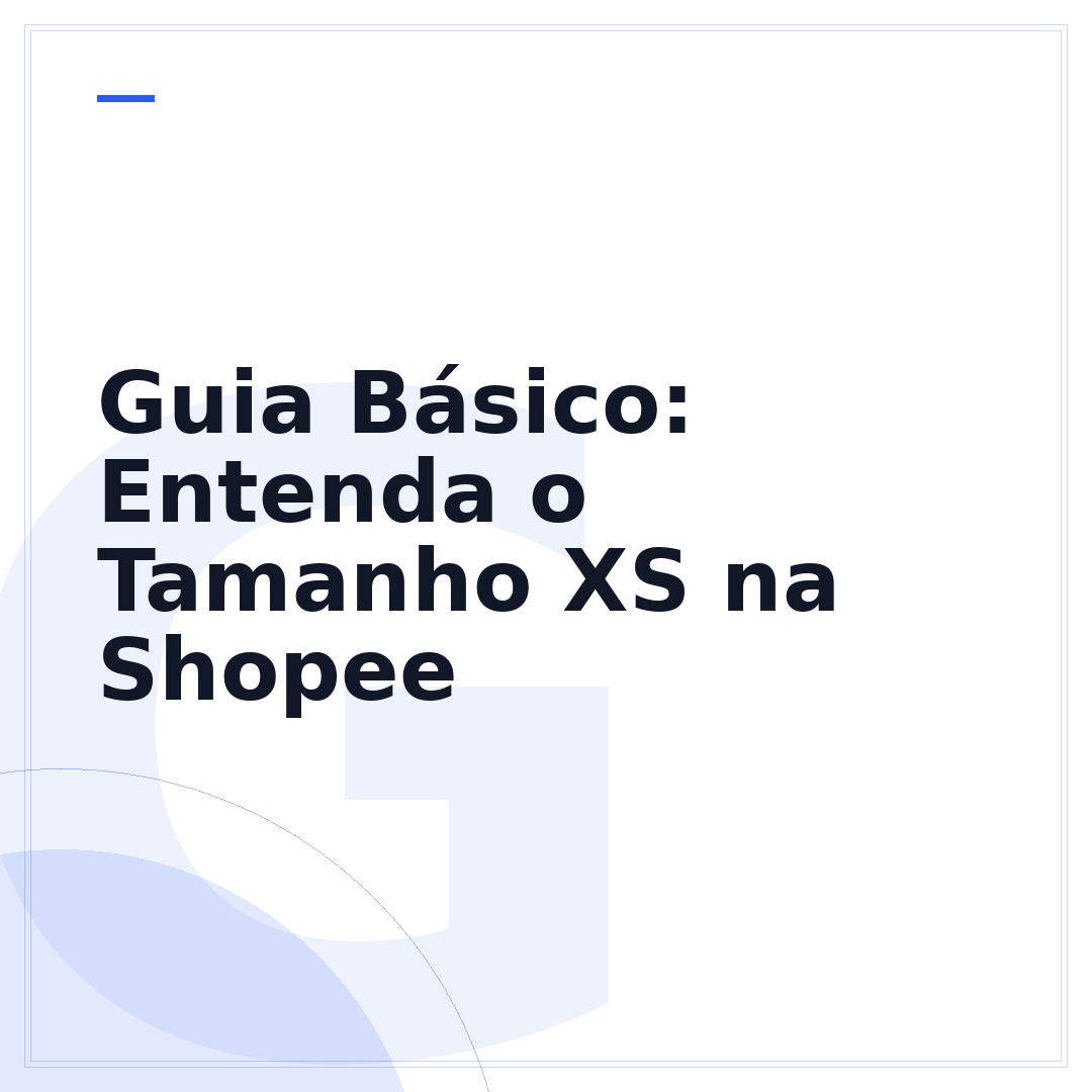 Guia Básico: Entenda o Tamanho XS na Shopee