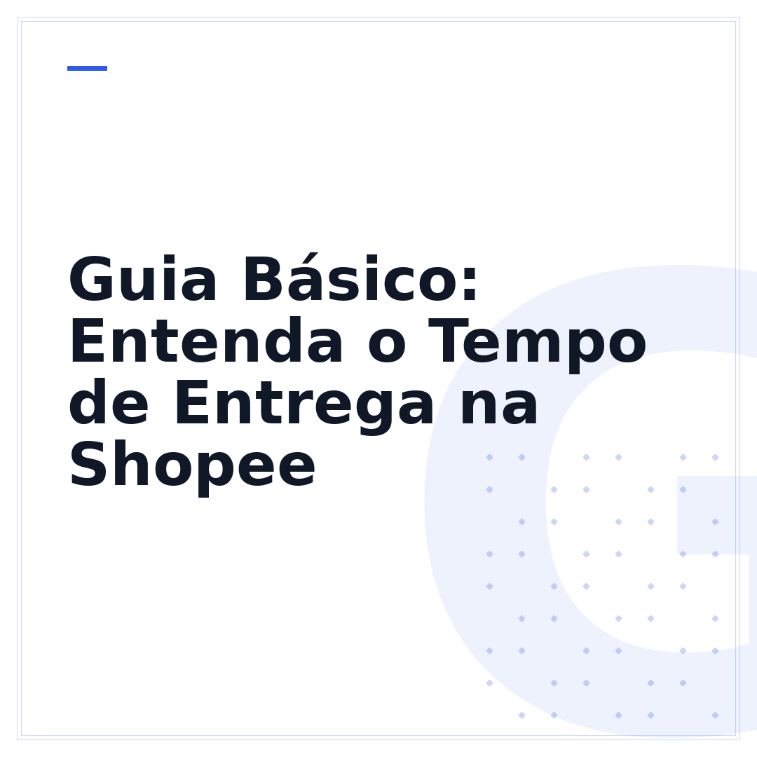 Guia Básico: Entenda o Tempo de Entrega na Shopee