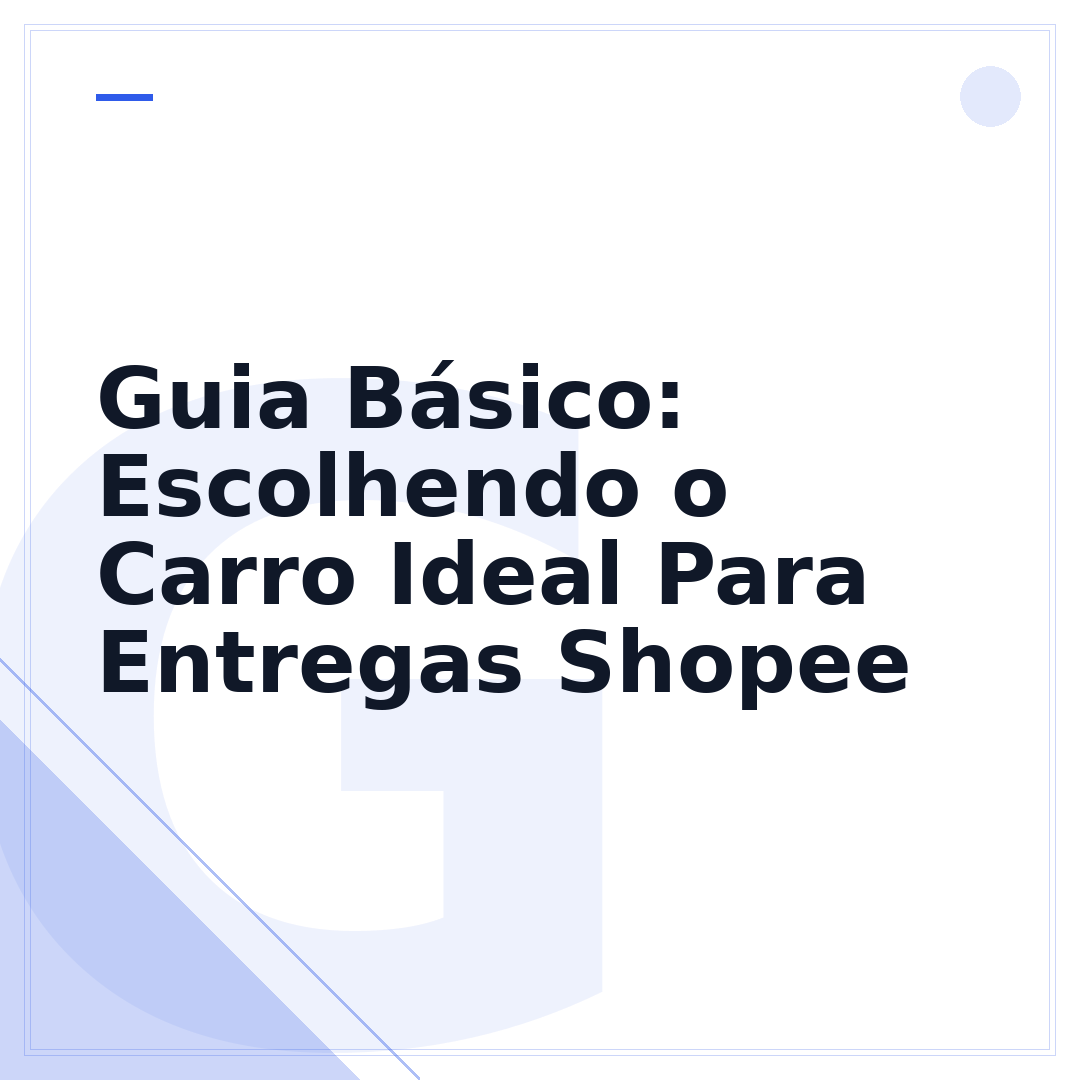 Guia Básico: Escolhendo o Carro Ideal Para Entregas Shopee