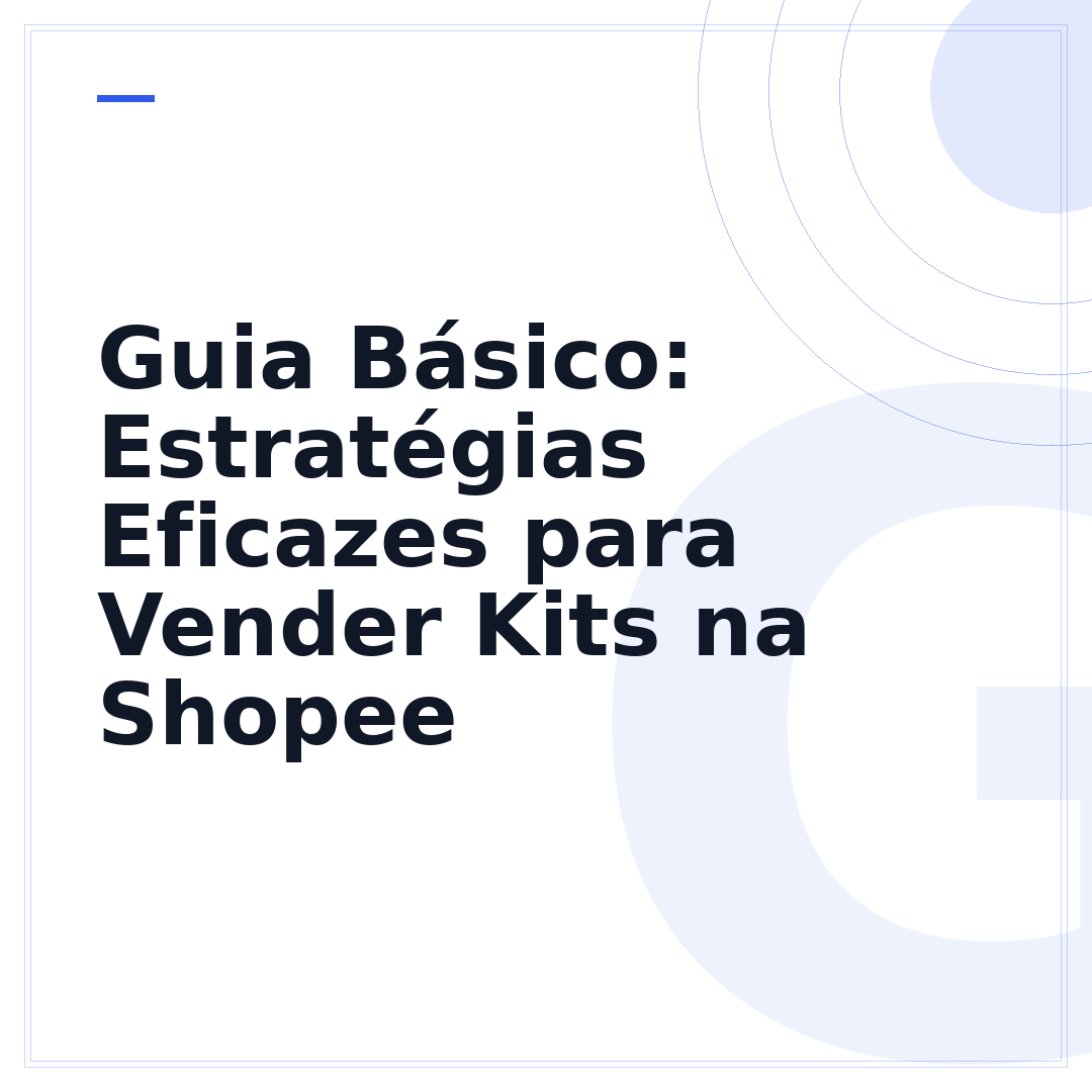 Guia Básico: Estratégias Eficazes para Vender Kits na Shopee