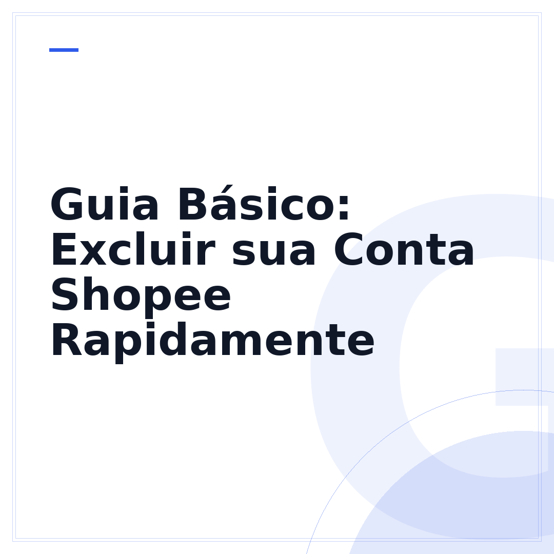 Guia Básico: Excluir sua Conta Shopee Rapidamente