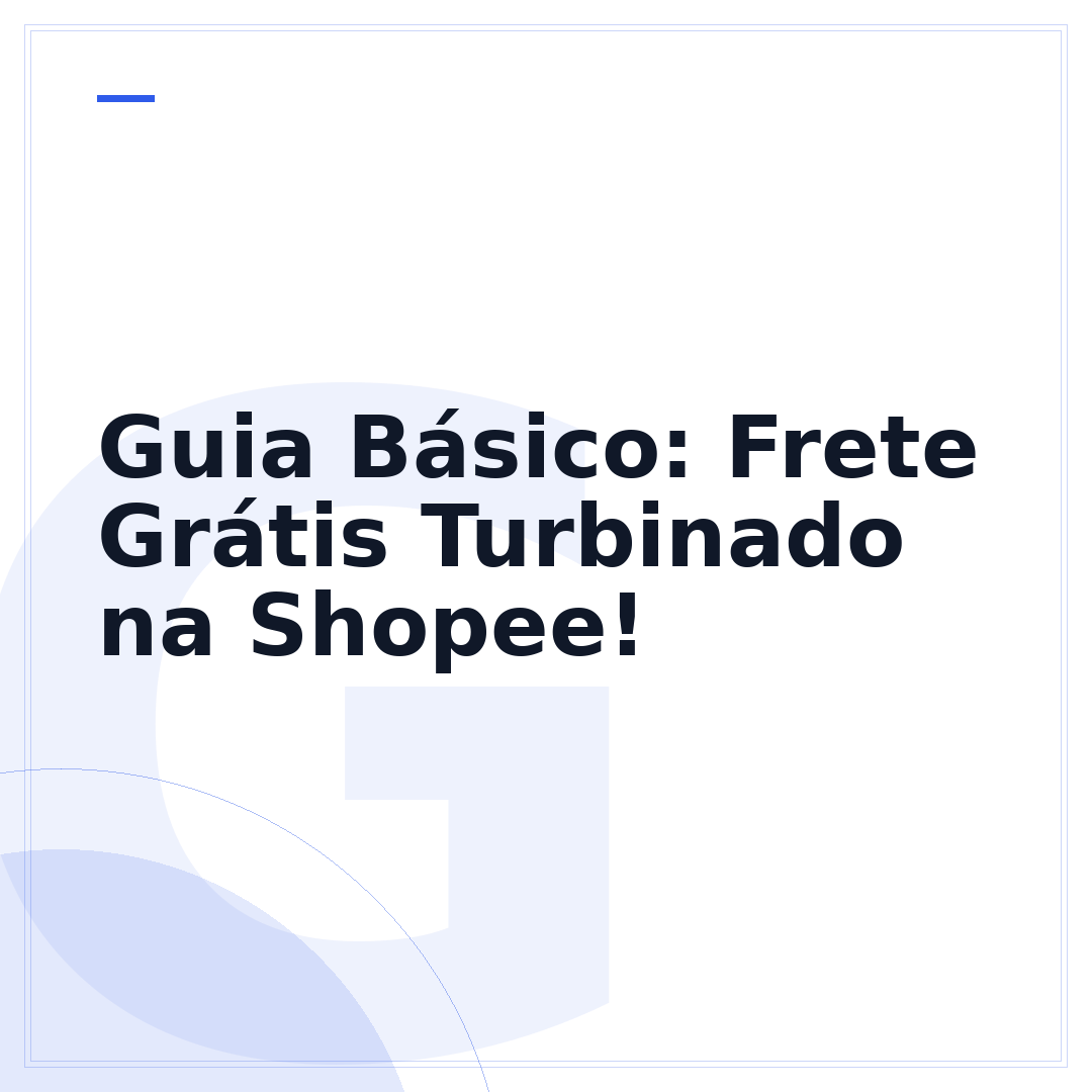 Guia Básico: Frete Grátis Turbinado na Shopee!