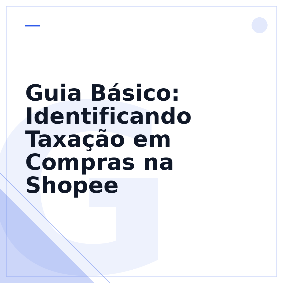 Guia Básico: Identificando Taxação em Compras na Shopee