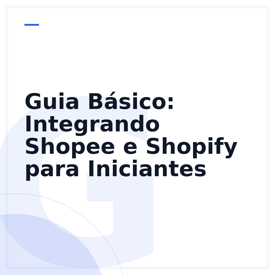 Guia Básico: Integrando Shopee e Shopify para Iniciantes