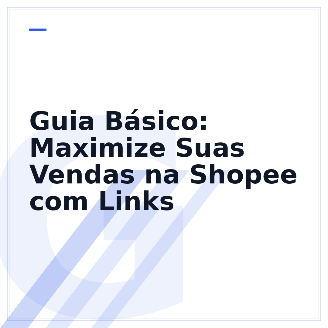 Guia Básico: Maximize Suas Vendas na Shopee com Links