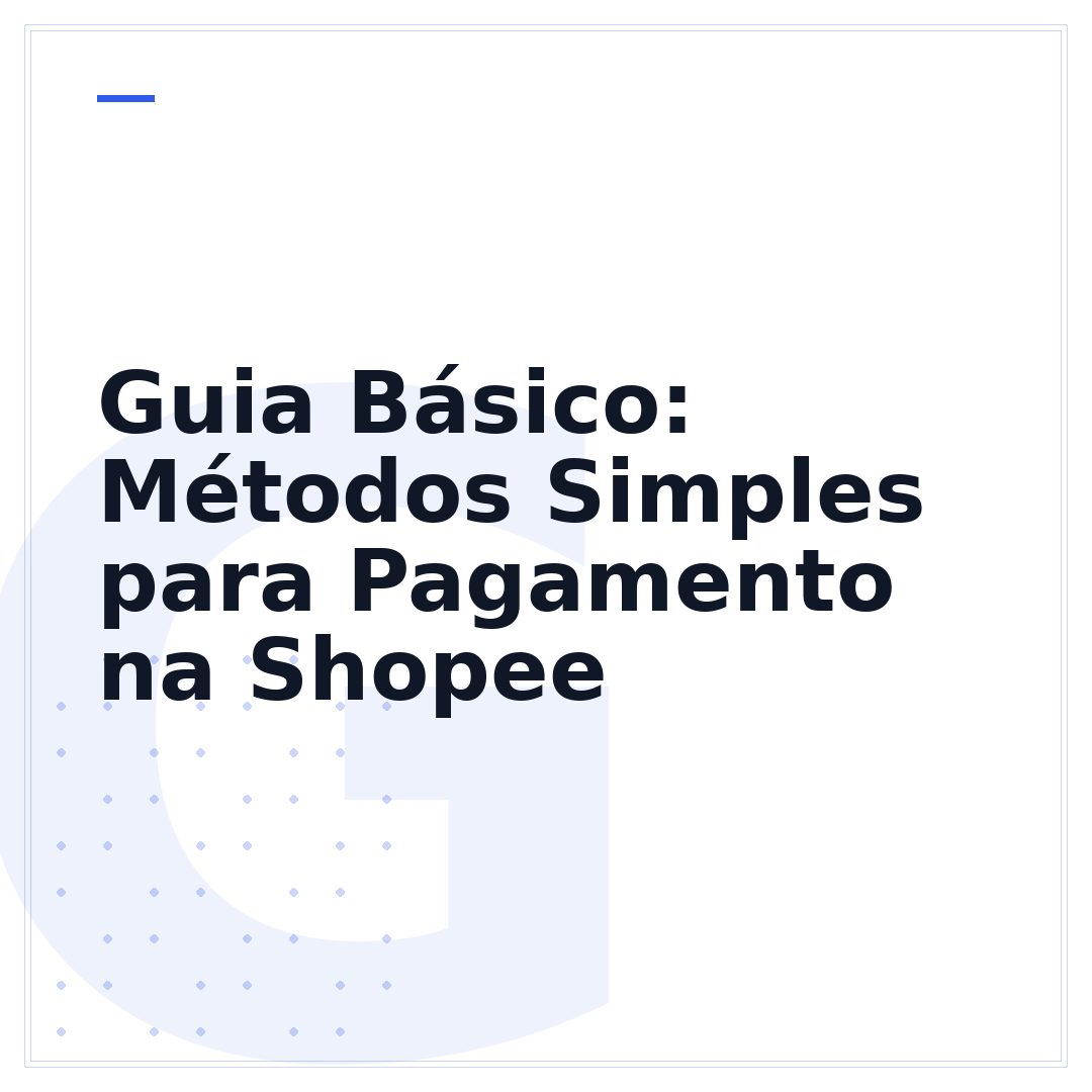 Guia Básico: Métodos Simples para Pagamento na Shopee
