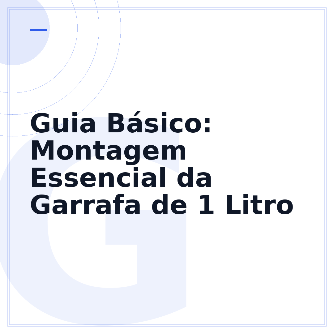 Guia Básico: Montagem Essencial da Garrafa de 1 Litro