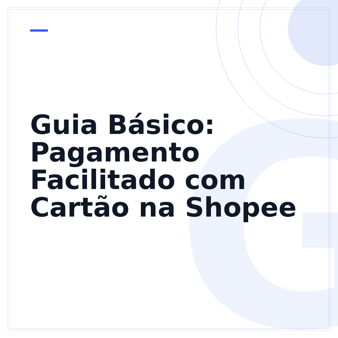 Guia Básico: Pagamento Facilitado com Cartão na Shopee