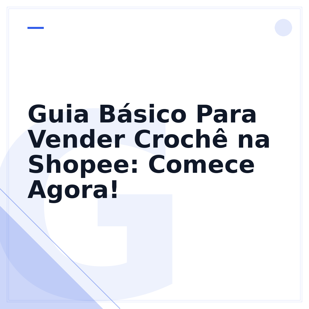 Guia Básico Para Vender Crochê na Shopee: Comece Agora!