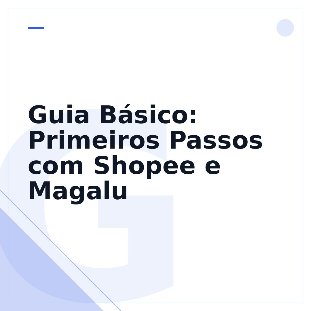 Guia Básico: Primeiros Passos com Shopee e Magalu