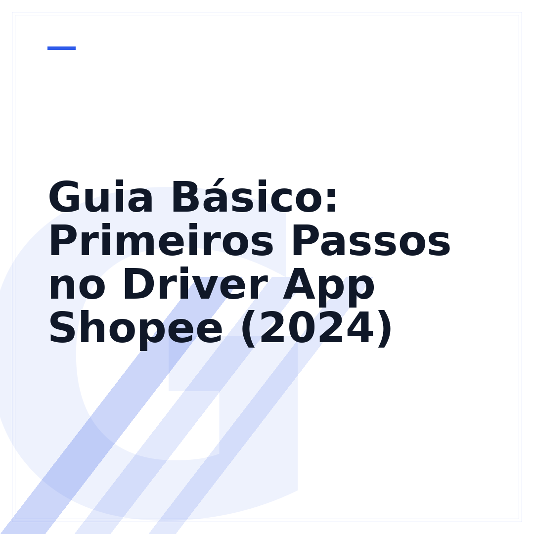 Guia Básico: Primeiros Passos no Driver App Shopee (2024)
