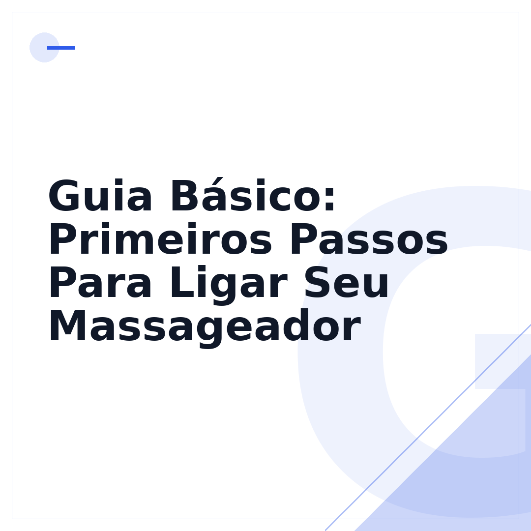 Guia Básico: Primeiros Passos Para Ligar Seu Massageador