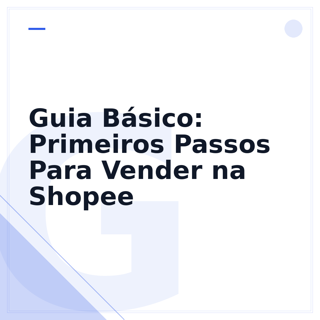Guia Básico: Primeiros Passos Para Vender na Shopee