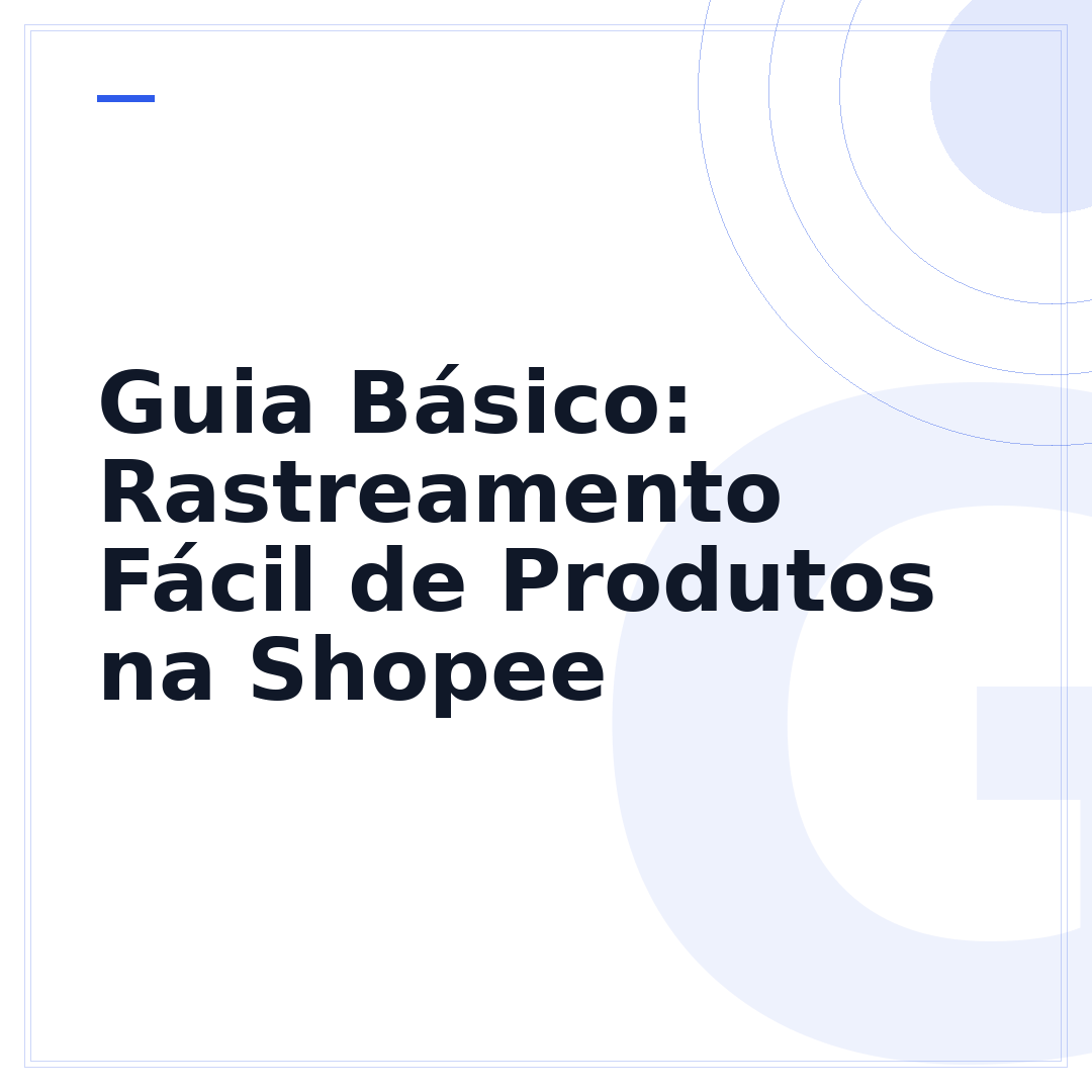 Guia Básico: Rastreamento Fácil de Produtos na Shopee
