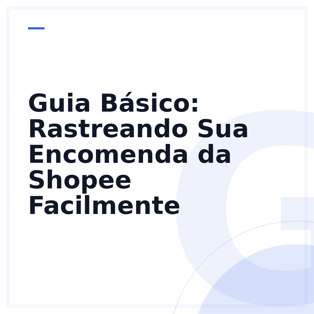 Guia Básico: Rastreando Sua Encomenda da Shopee Facilmente