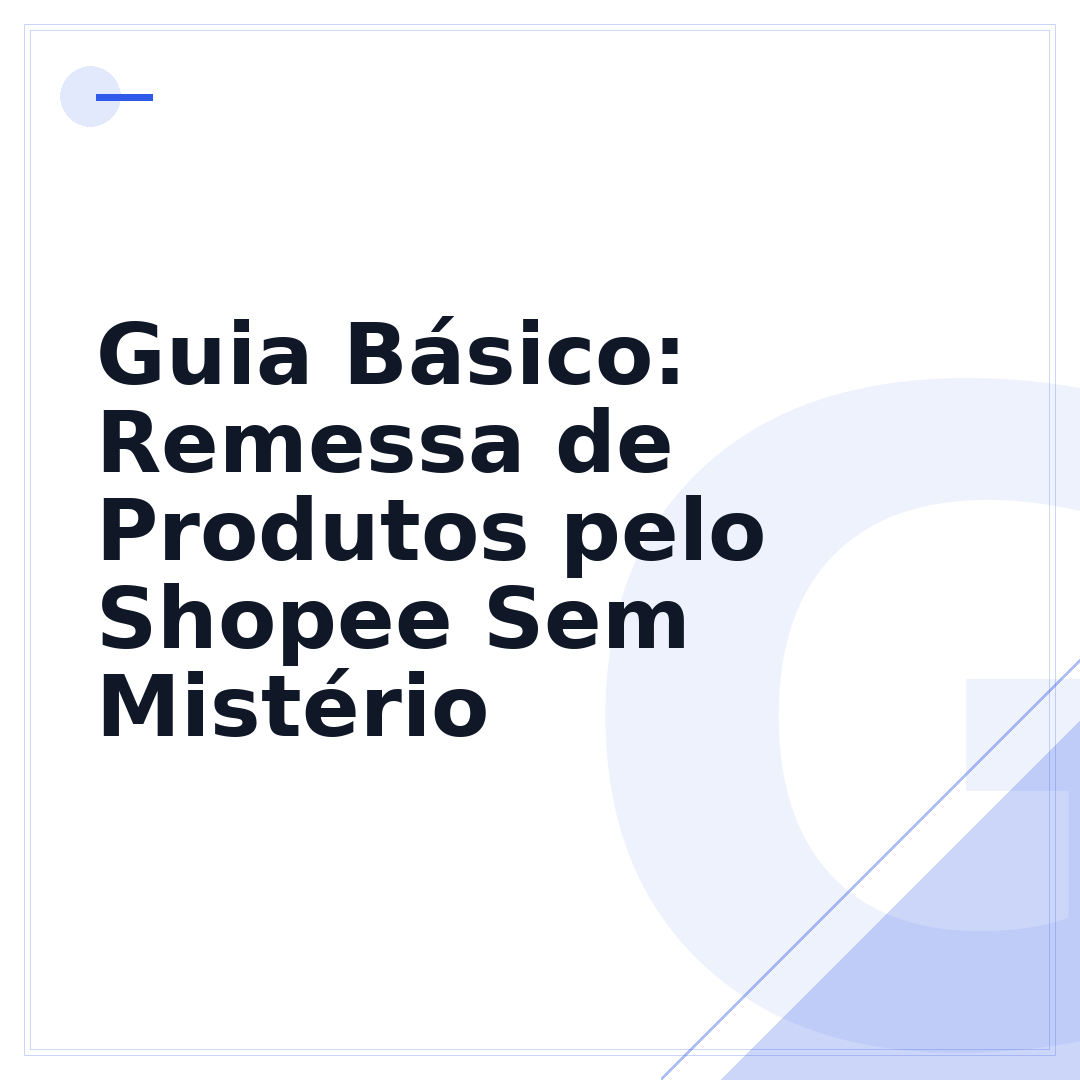 Guia Básico: Remessa de Produtos pelo Shopee Sem Mistério