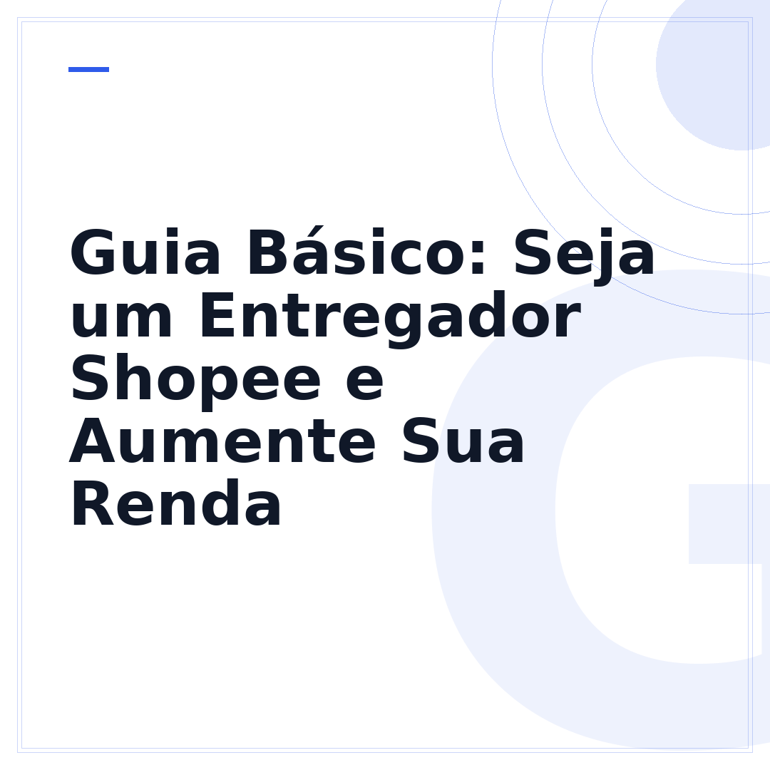 Guia Básico: Seja um Entregador Shopee e Aumente Sua Renda
