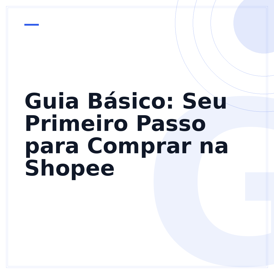Guia Básico: Seu Primeiro Passo para Comprar na Shopee